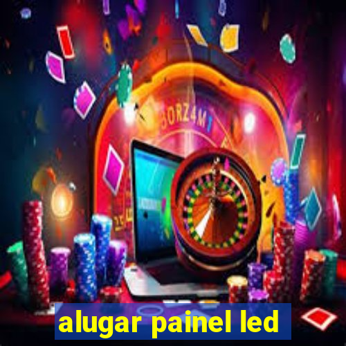 alugar painel led